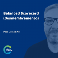 Balanced Scorecard (desdobramentos) - Papo Gestão #16