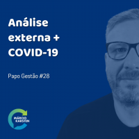 Análise externa e COVID-19 - Papo Gestão #28